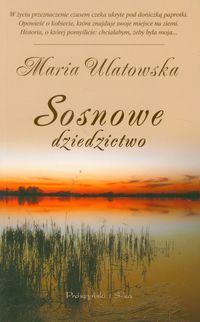 Sosnowe dziedzictwo - Maria Ulatowska