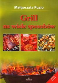 Grill na wiele sposobów - Małgorzata Puzio